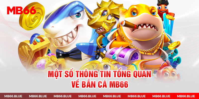 Bắn cá MB66 và một số thông tin tổng quan