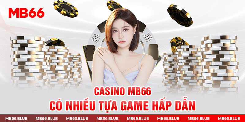 Casino MB66 có nhiều tựa game hấp dẫn 