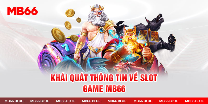 Khái quát thông tin về slot game MB66