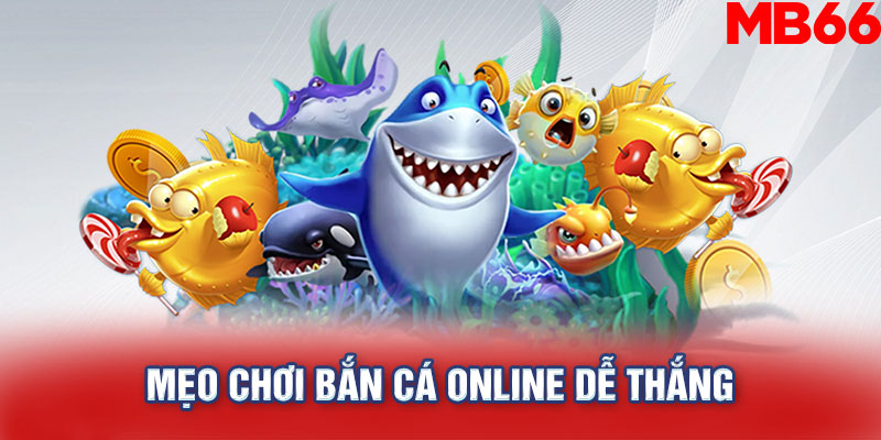 Mẹo chơi bắn cá online dễ thắng