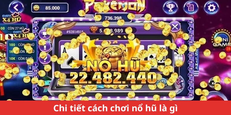 Chi tiết cách chơi nổ hũ là gì