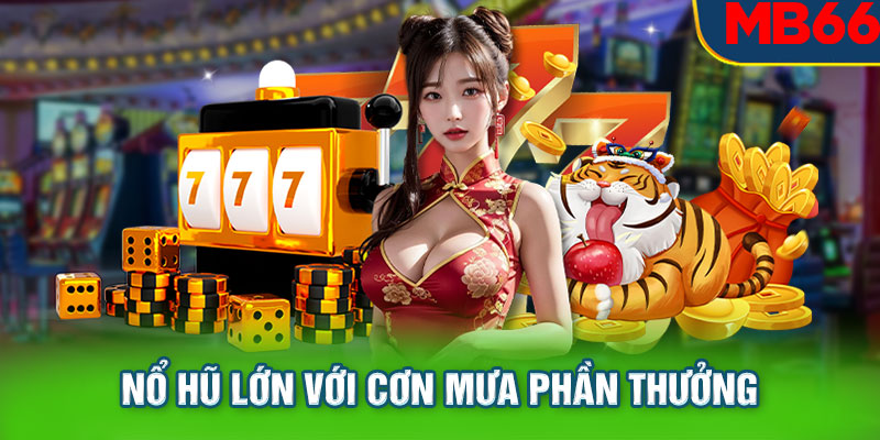 Nổ hũ đổi thưởng tại MB66 thu hút bởi  tỷ lệ thưởng hấp dẫn